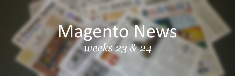 magento news for the weeks 23 and 24 - 2014